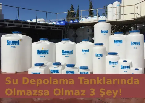 Su Depolama Tanklarında Olmazsa Olmaz 3 Şey